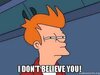 I don't believe you! - Futurama Fry | Make a Meme