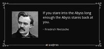 quote-if-you-stare-into-the-abyss-long-enough-the-abyss-stares-back-at-you-friedrich-nietzsche...jpg