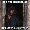 hes-not-the-messiah-hes-a-very-naughty-boy.jpg