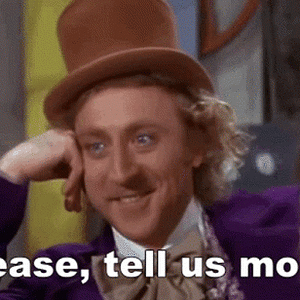 tell-us-more-please-tell-us-more.gif