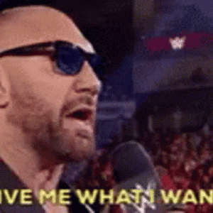 batista-give-me-what-i-want-2286292720.gif